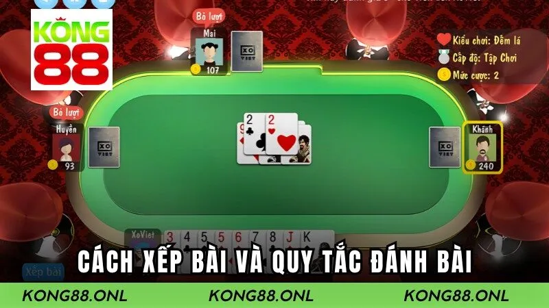 Cách xếp bài và quy tắc đánh bài