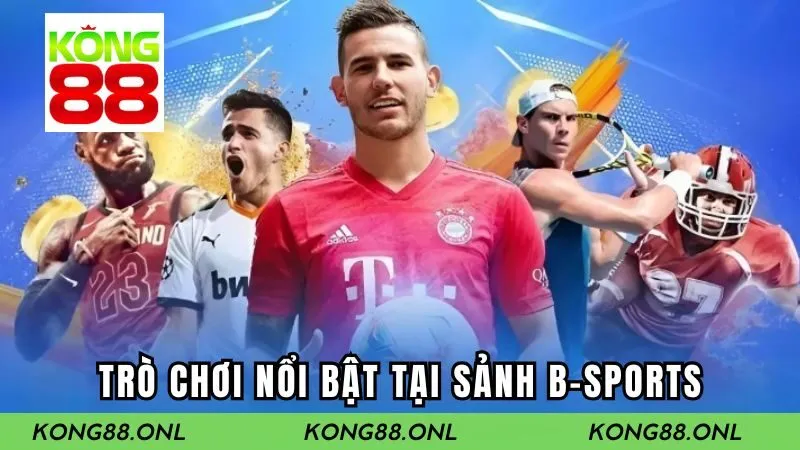 Những ưu thế khiến B-SPORTS trở nên nổi tiếng