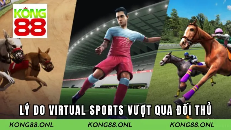Lý do giúp VIRTUAL SPORTS vượt qua nhiều đối thủ