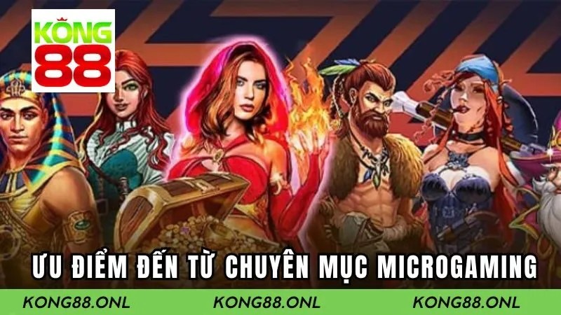 Những ưu điểm đến từ chuyên mục Microgaming