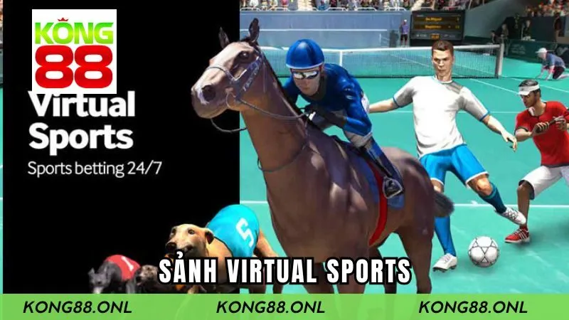 Sảnh VIRTUAL SPORTS | Trải Nghiệm Thể Thao Ảo Tại Kong88