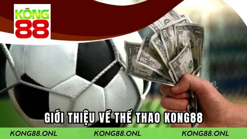 Tổng quan chung về chuyên mục thể thao Kong88