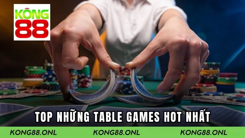 Top những Table Games hot nhất tại Kong88
