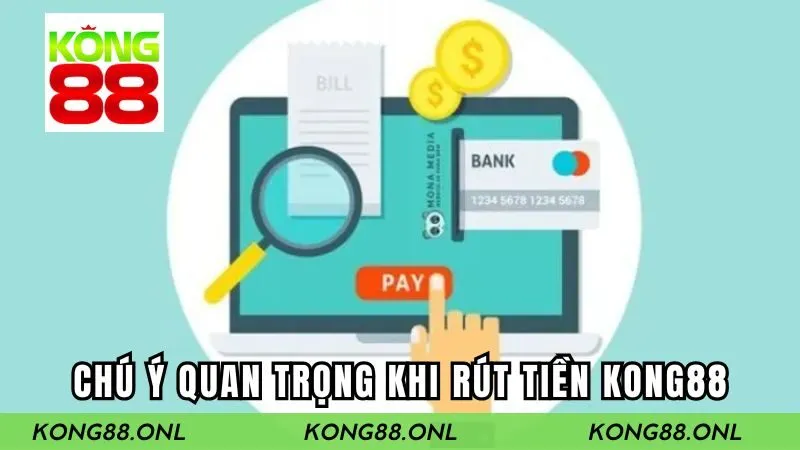 Vài chú ý quan trọng khi rút tiền cá cược tại Kong88 từ chuyên gia