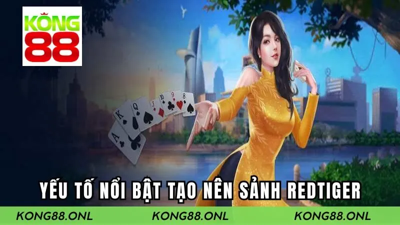 Yếu tố nổi bật nào tạo nên thương hiệu đình đám RedTiger?